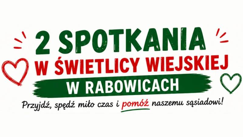 2 SPOTKANIA W ŚWIETLICY WIEJSKIEJ W RABOWICACH